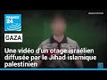 Gaza : le Jihad islamique palestinien diffuse une vidéo d'un otage israélien en vie • FRANCE 24