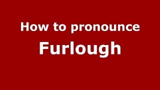 How to pronounce Furlough