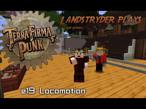 Terrafirma Punk 2.0  -e19-  Locomotion