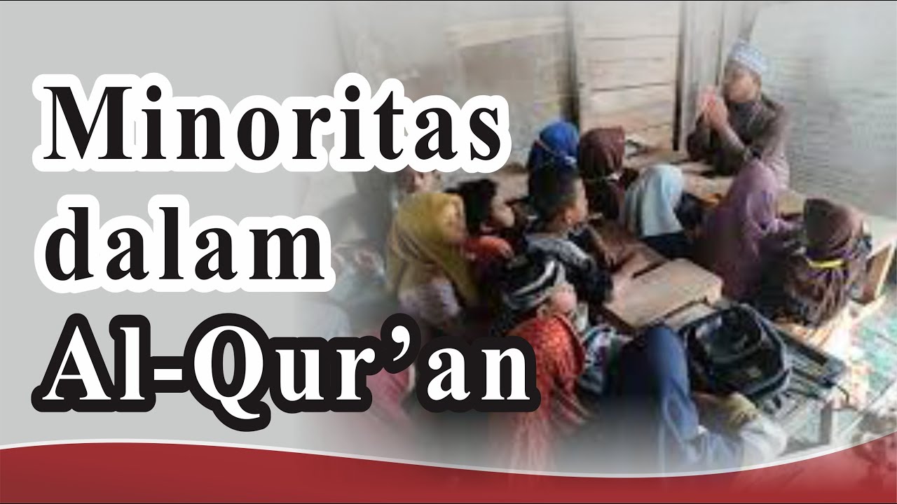 Respons Al Qur'an terhadap Minoritas | Minoritas di Indonesia | Hak-Hak Minoritas