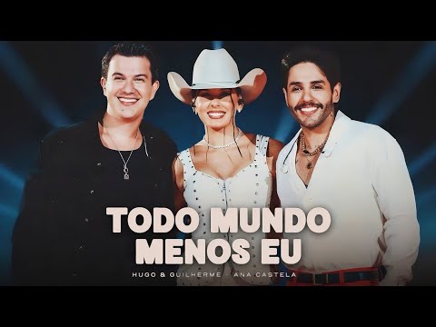 Hugo e Guilherme e Ana Castela - Todo Mundo Menos Eu - Música Nova 
