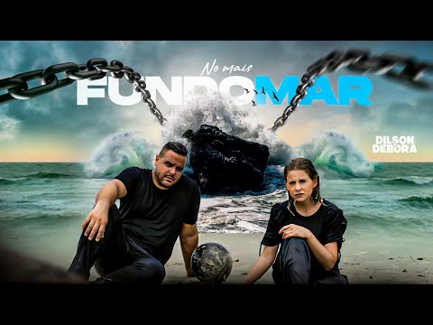 NO MAIS FUNDO MAR | @dilsonedebora   [Clipe Oficial]