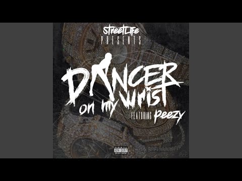 Dancer on My Wrist (feat. Peezy, Streetlife VS & Streetlife JMK)