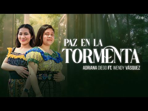 Adriana Diego - Paz En La Tormenta Ft. Wendy Vásquez (Videoclip Oficial)
