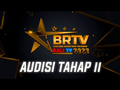 AUDISI BRTV BALI TV 2023 NANGUN SAT KERTHI LOKA BALI TAHAP II