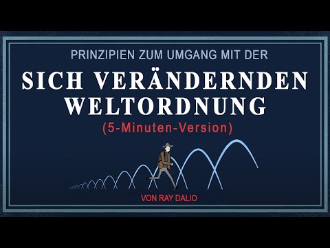 Prinzipien zum Umgang mit der sich verändernden Weltordnung (5-Minuten-Version) von Ray Dalio