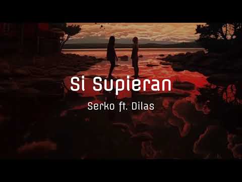 Serko ft. Dilas - Si Supieran  (Lyrics)