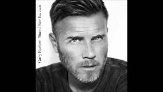 Gary Barlow - Mr Everything NEW SONG!!! SINCE I SAW YOU LAST (2013) Pitched