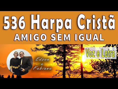 | 536 Harpa Cristã | AMIGO SEM IGUAL - Voz e  Letra | 88 BPM