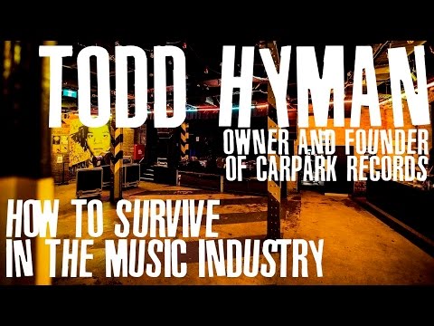 How To Survive In The Music Industry #1: Todd Hyman (Carpark Records)