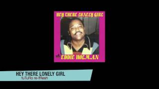 Hey There Lonely Girl/Eddie Holman - fuTuRo re-fResh
