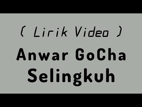 Anwar GoCha - Selingkuh ( Lirik Video )