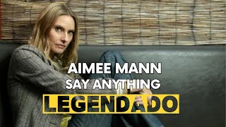 Aimee Mann - Say Anything (Legendado)