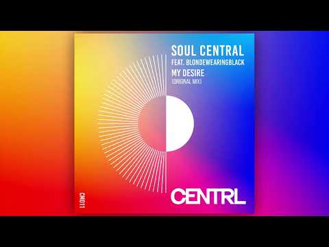 Soul Central Feat. BLONDEWEARINGBLACK - My Desire