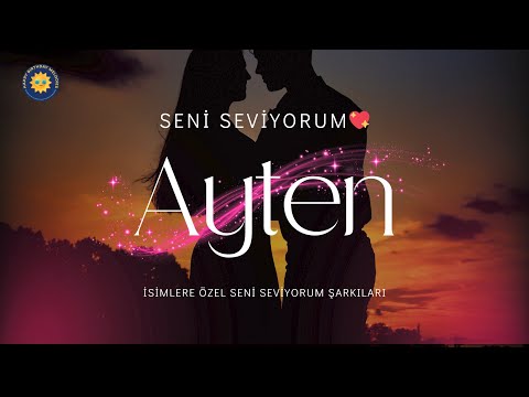 Ayten’e Özel Seni Seviyorum Şarkısı | Kalpten Gelen Ayten İçin Yazılmış En Anlamlı Şarkı🌙✨