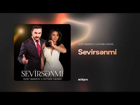 İzzət Bağırov x Zeynəb Həsəni — Sevirsənmi (Rəsmi Audio)