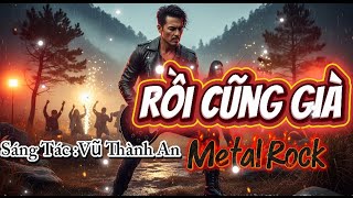 Download lagu Then I'm Old (COVER) Metal Rock - Composer: Vu Thanh An mp3 Download lagu Then I'm Old (COVER) Metal Rock - Composer: Vu Thanh An mp3