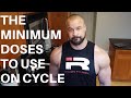THE MINIMUM DOSES TO USE ON CYCLE!