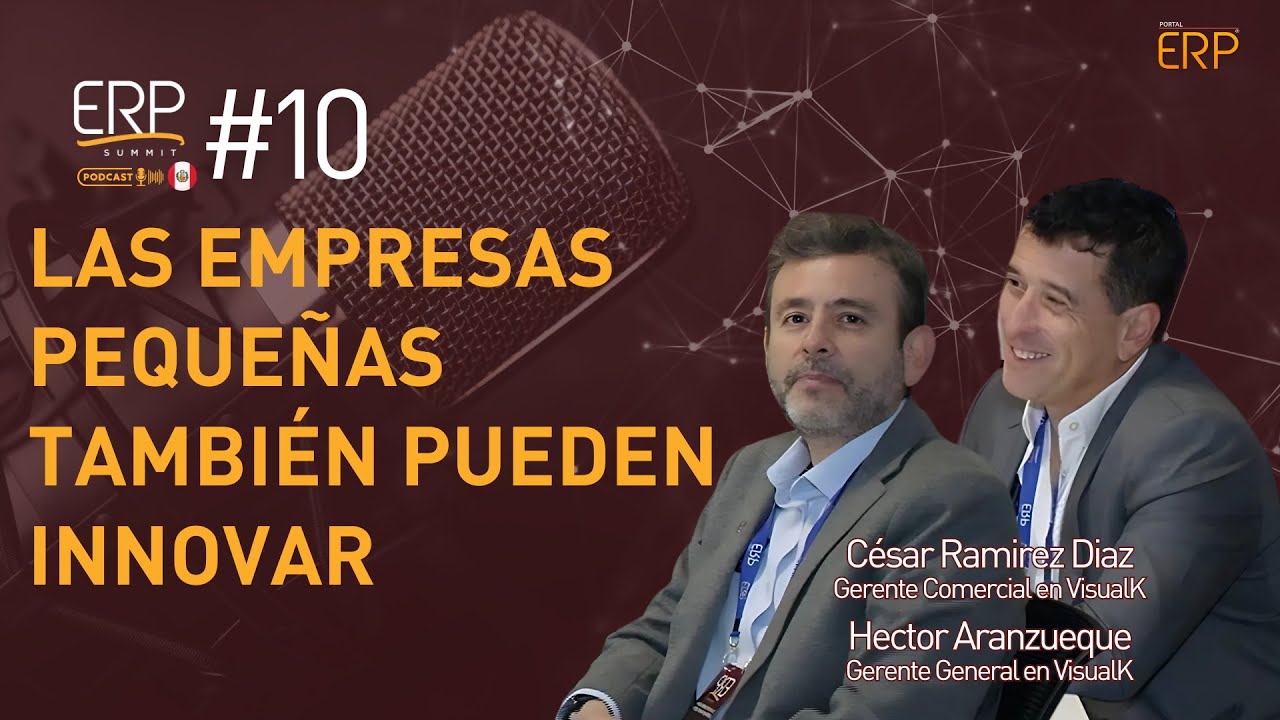 Las empresas pequeñas también pueden innovar | ERP Summit Podcast Peru #10