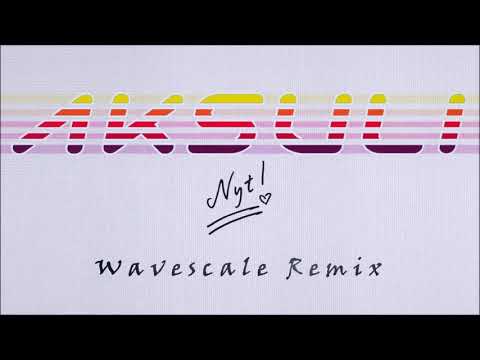 Aksuli - Nyt! (Wavescale Remix)