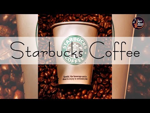Sweet STARBUCKS Jazz - Background Starbucks Coffee - Relax Music for Wake Up, Work, Study