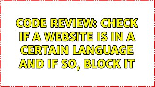 Code Review: Check if a website is in a certain language and if so, block it