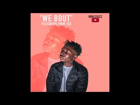 MBM STACCZ "WE BOUT"FEAT MBM ZEE
