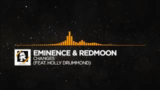 House   Eminence &amp; RedMoon   Changes feat  Holly Drummond Monstercat Release