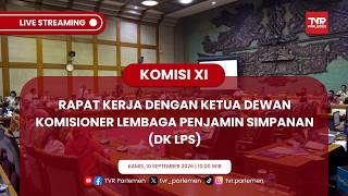 KOMISI XI DPR RI - RAPAT KERJA DENGAN KETUA DEWAN KOMISIONER LEMBAGA PENJAMIN SIMPANAN (DK LPS)