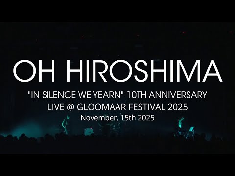 2025-11-15 - Oh Hiroshima - In Silence We Yearn (Live @ Gloomaar Festival 2025)