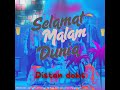 Selamat Malam Dunia DISTAN DOKS EDIT 135 Bpm