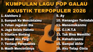 Download lagu KUMPULAN LAGU POP GALAU AKUSTIK TERPOPULER 2026 mp3 Download lagu KUMPULAN LAGU POP GALAU AKUSTIK TERPOPULER 2026 mp3