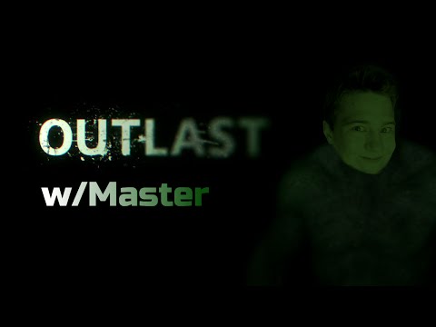 OUTLAST w/Master! Osa 1 - ERMUHGURDH!