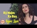 Kỷ Niệm Xa Bay NGỌC LAN