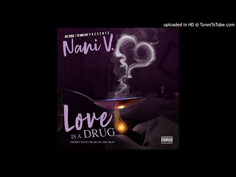 Nani V - "Love Is A Drug"