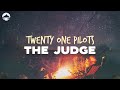Twenty One Pilots - The Judge | Lyrics