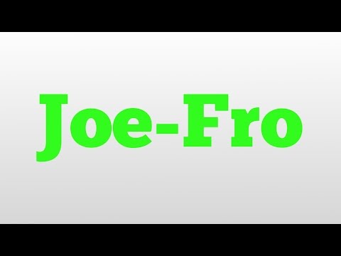Joe-Fro meaning and pronunciation