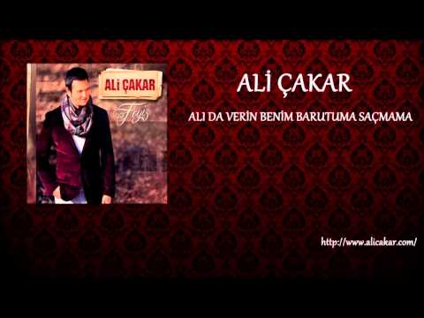 ALİ ÇAKAR - ALI DA VERİN BENİM BARUTUMA SAÇMAMA