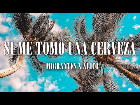 ( 1 Hora - 1 Hour ) Migrantes x Alico - Si Me Tomo Una Cerveza ( Letra - Lyrics )
