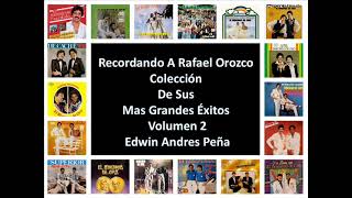 Recordando A Rafael Orozco Coleccion De Sus Mas Grandes Exitos Volumen 2