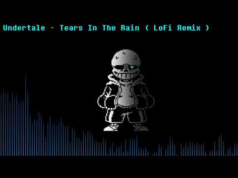 【 Undertale 】Tears In The Rain ( LoFi Remix )