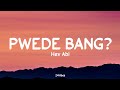 Hev Abi PWEDE BANG Lyrics 24Vibes