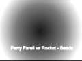 Perry Farell vs Rocket - Seeds