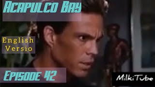 Acapulco Bay episode 42  (English)