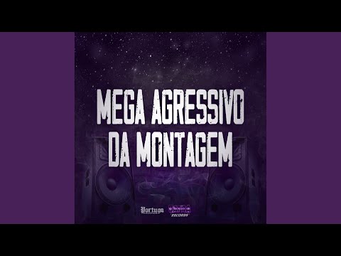 Mega Agressivo da Montagem