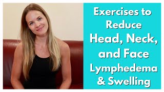 Exercises for Neck and Head Lymphedema - How to Reduce Swelling in your Head and Neck
