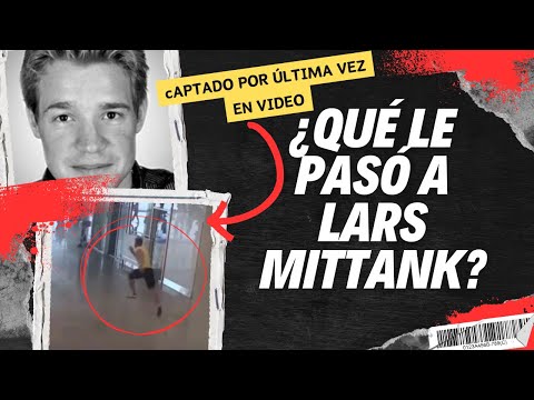 MISTERIO SIN RESOLVER La Desaparición De Lars Mittank