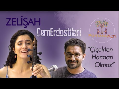 Çiçekten Harman Olmaz - Zelişah & Cem Erdost İleri (PortakalAltı Kayıtları)