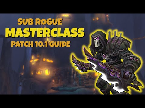 Sub Rogue MASTERCLASS | WoW Patch 10.1 PvE Guide