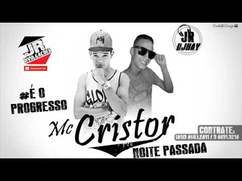 MC CRISTOR - NOITE PASSADA - MUSICA 2016